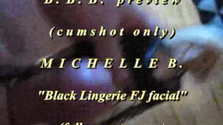 2018 Michelle B. Ebony Lingerie FJ + cum-shot PREVIEW version w/ slomo cums on at end