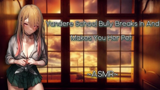 ASMR| [EroticRP] Yandere School Bully Breaks In And Makes You Her