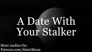 M4F - A Date With Your Stalker [Erotic Audio For Women]