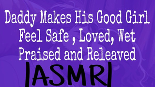 Daddy Makes His Good Lady Feel Safe , Loved, Wet, Praised & Releaved ASMR |M4F| |Erotic Audio|