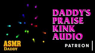 Daddy's Praise Kink Audio (Soft & Wild ASMR Audio for sub Hoes)