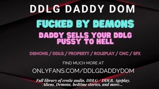 Pounded by Demons - Daddy Sells your DDLG Twat to Hell - OF Exclusive Sample - Horror
